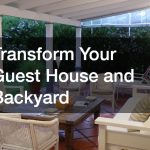 Transform Your Guest House and Backyard: The Ultimate Upgrade Guide Introduction