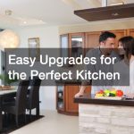 Easy Upgrades for the Perfect Kitchen