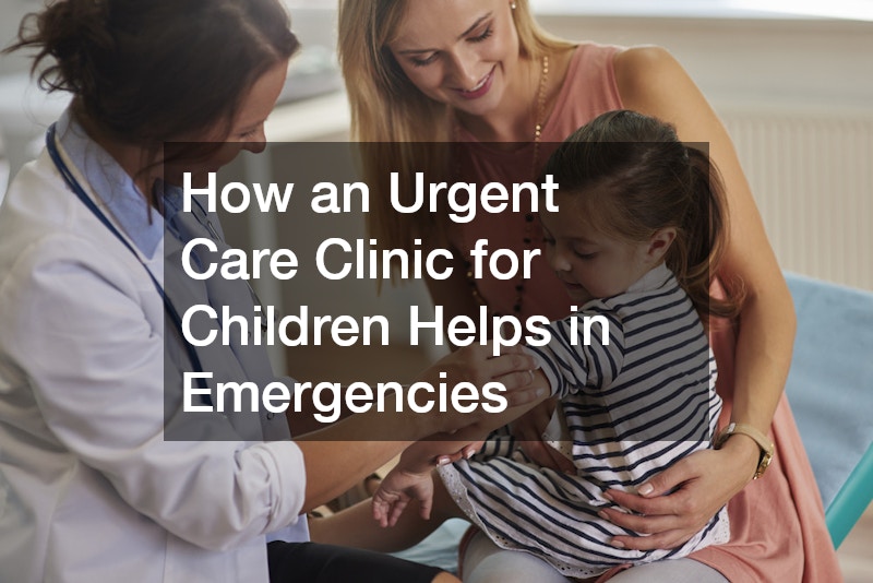 How an Urgent Care Clinic for Children Helps in Emergencies
