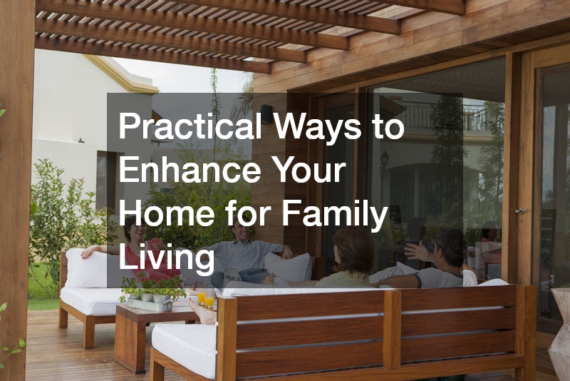 Practical Ways to Enhance Your Home for Family Living