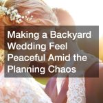 Making a Backyard Wedding Feel Peaceful Amid the Planning Chaos